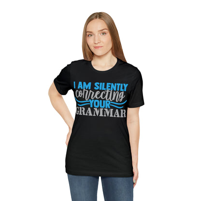 I Am Silently Correcting Your Grammar T-Shirt