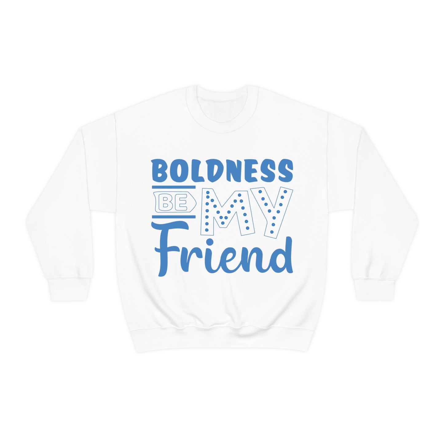 Boldness Be My Friend Crewneck Sweatshirt