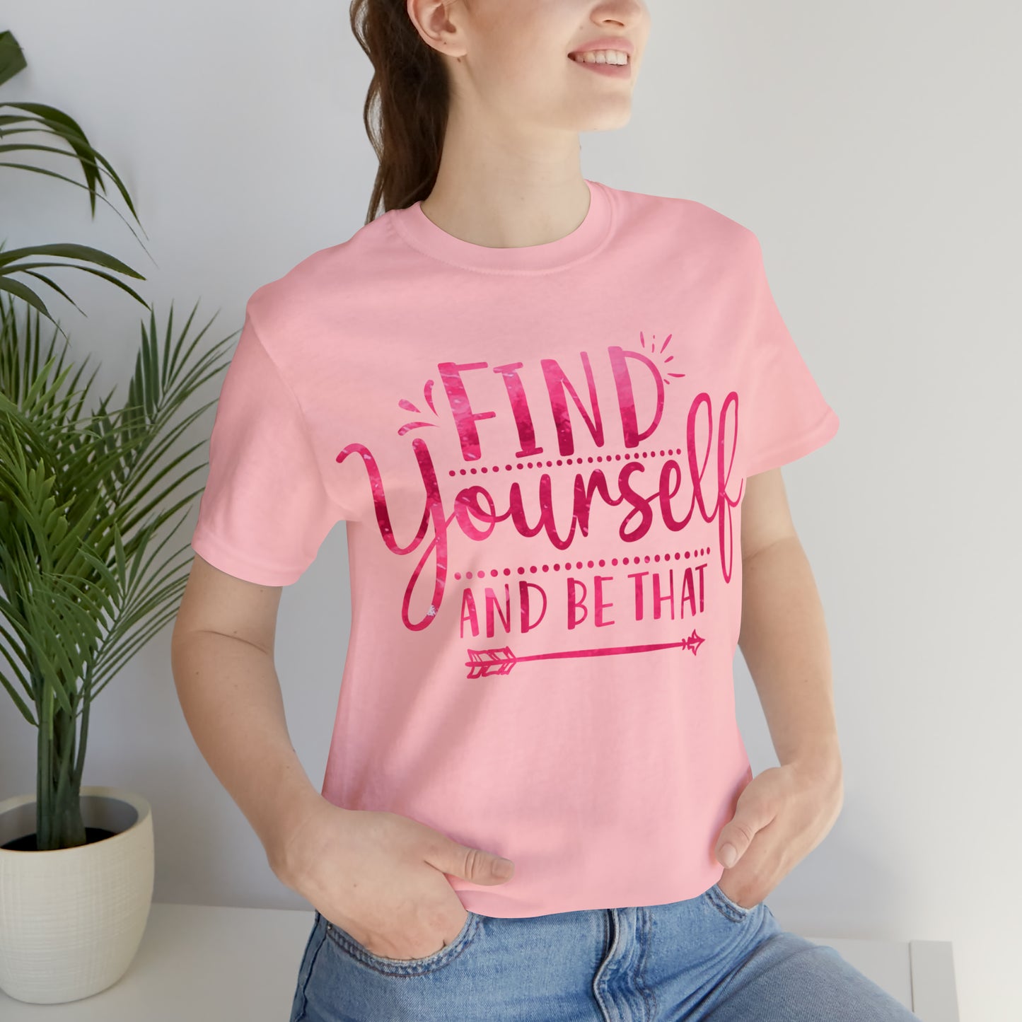 find yourself and be that T-Shirt