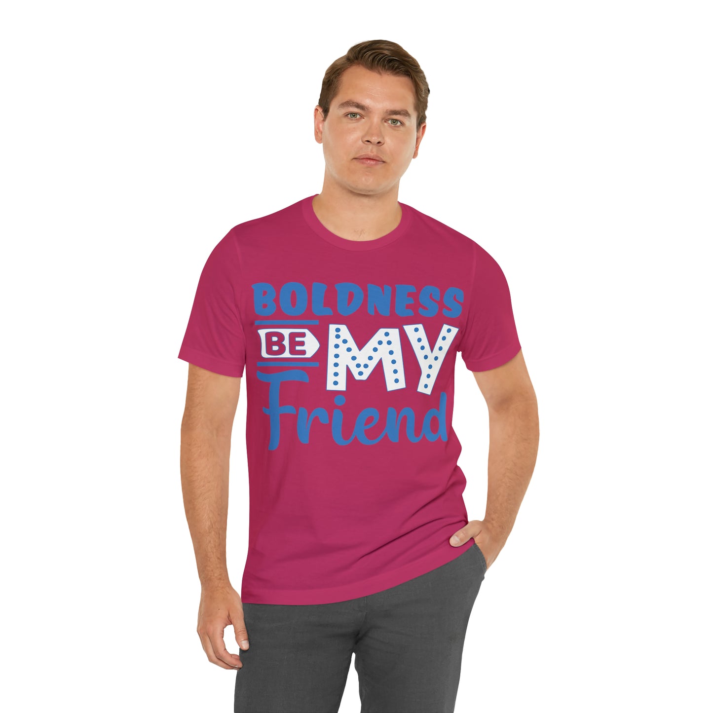 Boldness Be My Friend T-Shirt