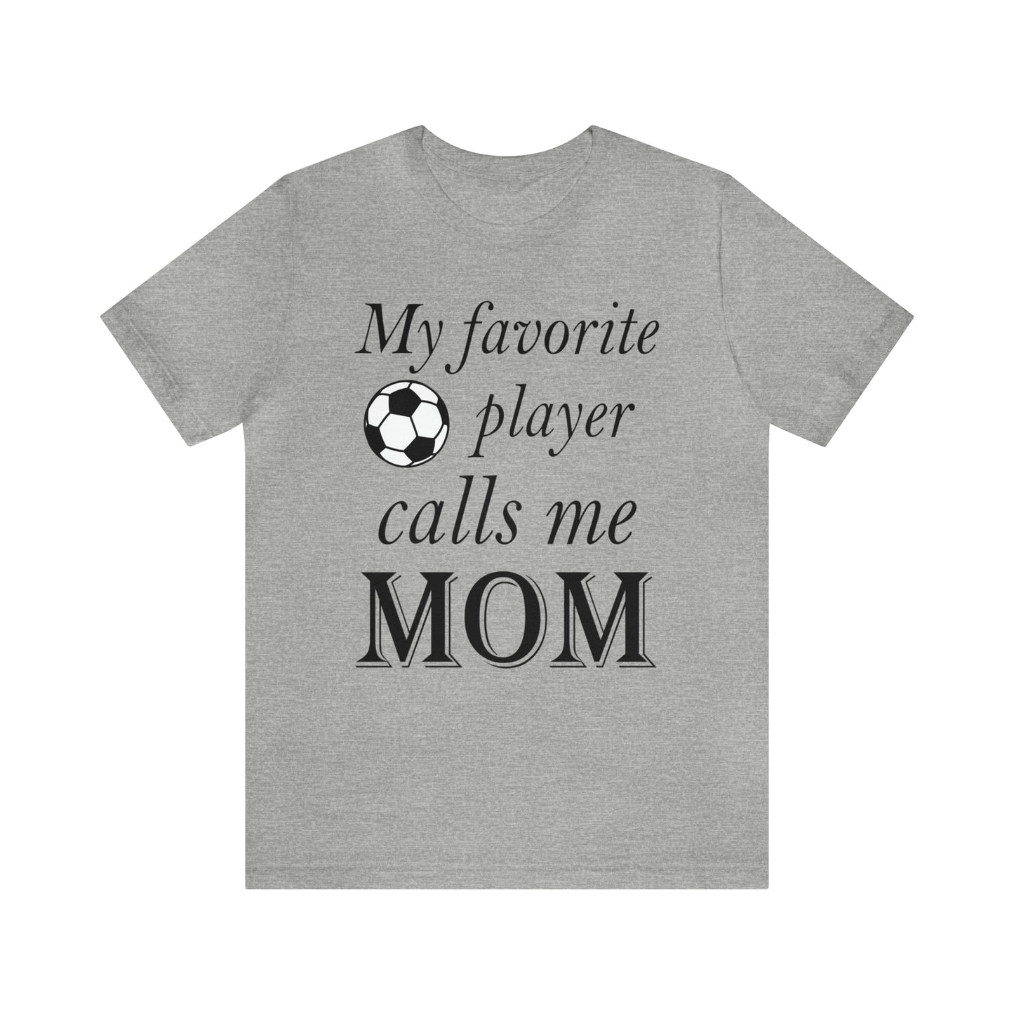 Mom Favorite Soccer player T-Shirt