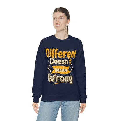 Different Doesn't Mean Wrong Crewneck Sweatshirt