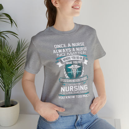 Once a nurse always a nurse T-Shirt