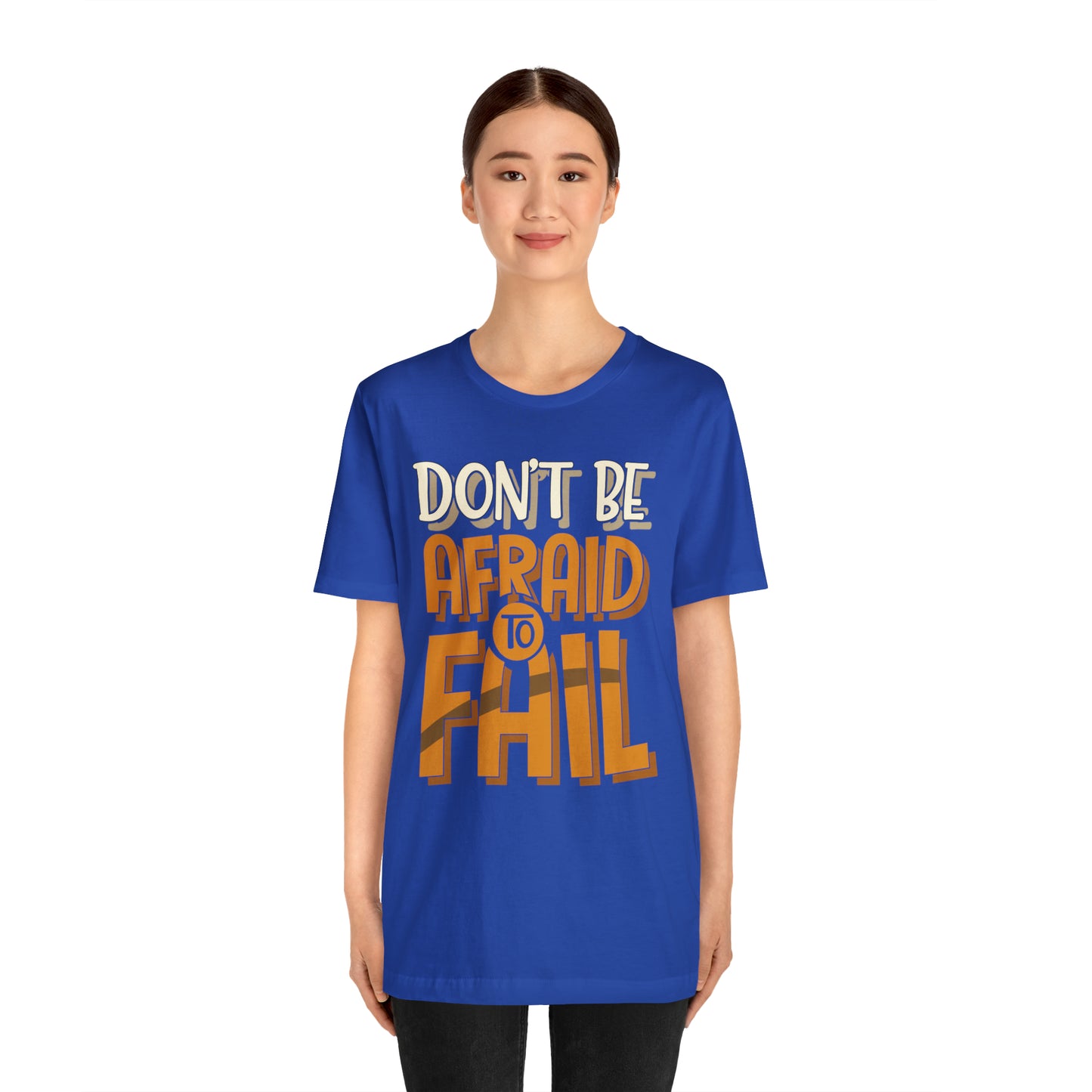 Don't Be Afraid to Fail T-Shirt