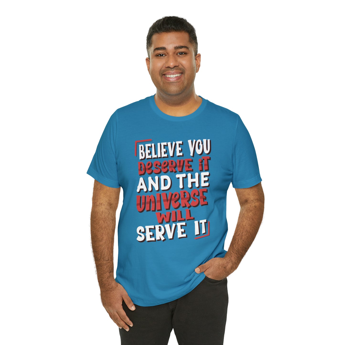 Believe You Deserve it T-Shirt