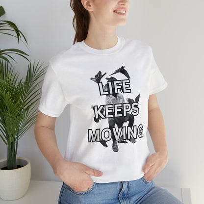 Life Keeps Moving T-Shirt