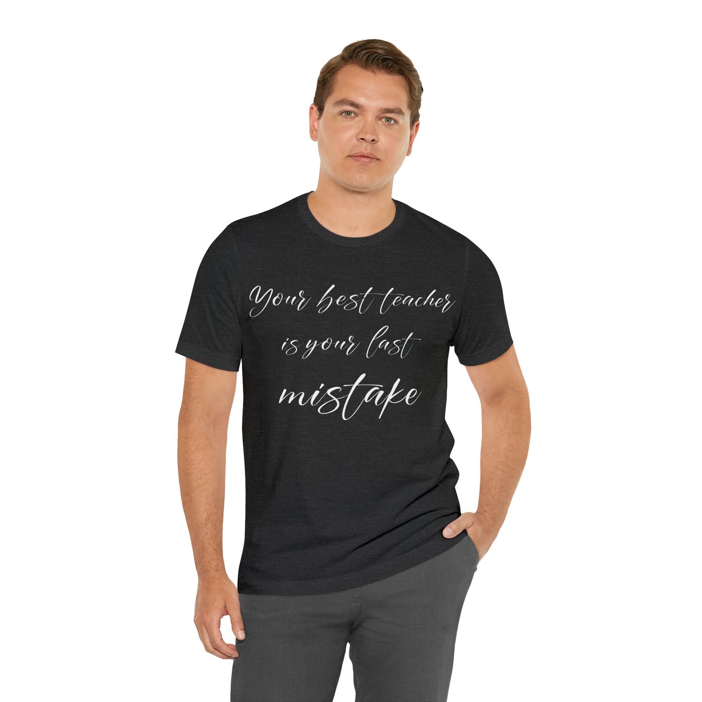 Your Best Teacher is Your Last Mistake T-Shirt