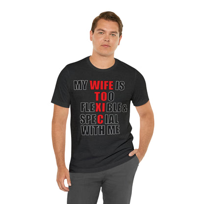 My wife is toxic-flexible & special T-Shirt