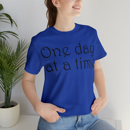 One day at a time T-Shirt