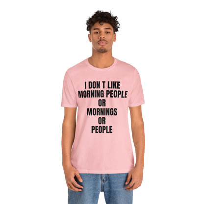 Don't like morning people T-Shirt