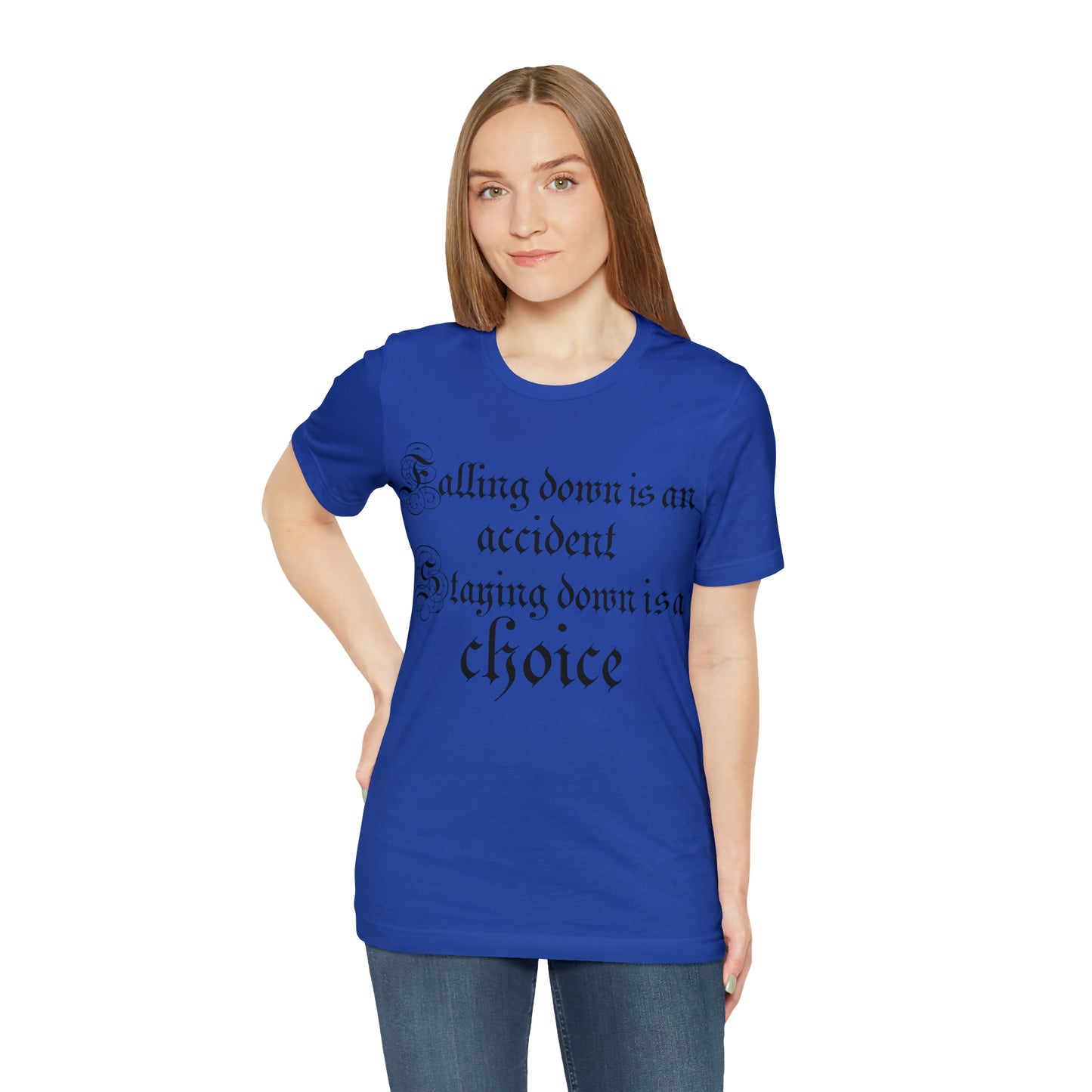 Falling Down is an Accident Staying Down Is A Choice T-Shirt