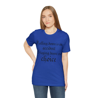 Falling Down is an Accident Staying Down Is A Choice T-Shirt