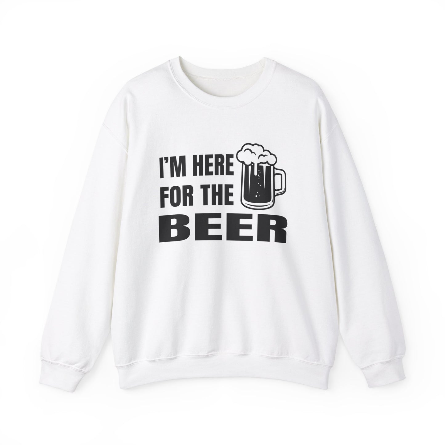 I'm here for the beer Crewneck Sweatshirt