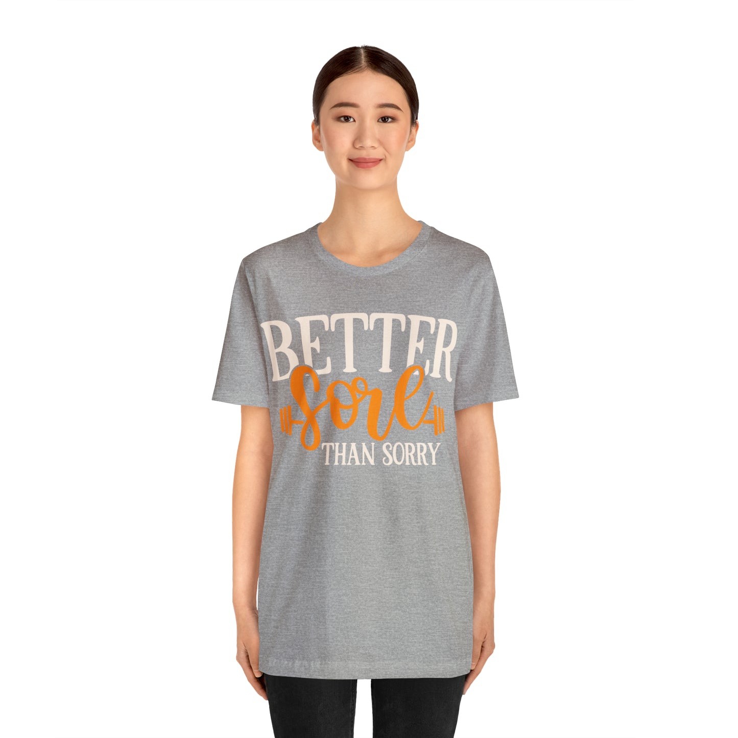 Better Sore Than Sorry T-Shirt