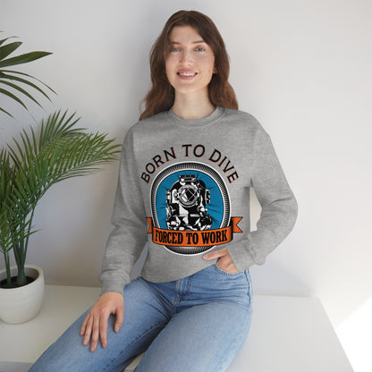 Born to dive force to work Crewneck Sweatshirt