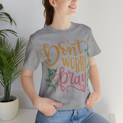 Don't worry pray T-Shirt