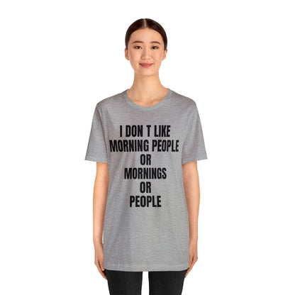 Don't like morning people T-Shirt