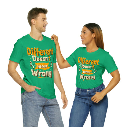 Different Doesn't Mean Wrong T-Shirt