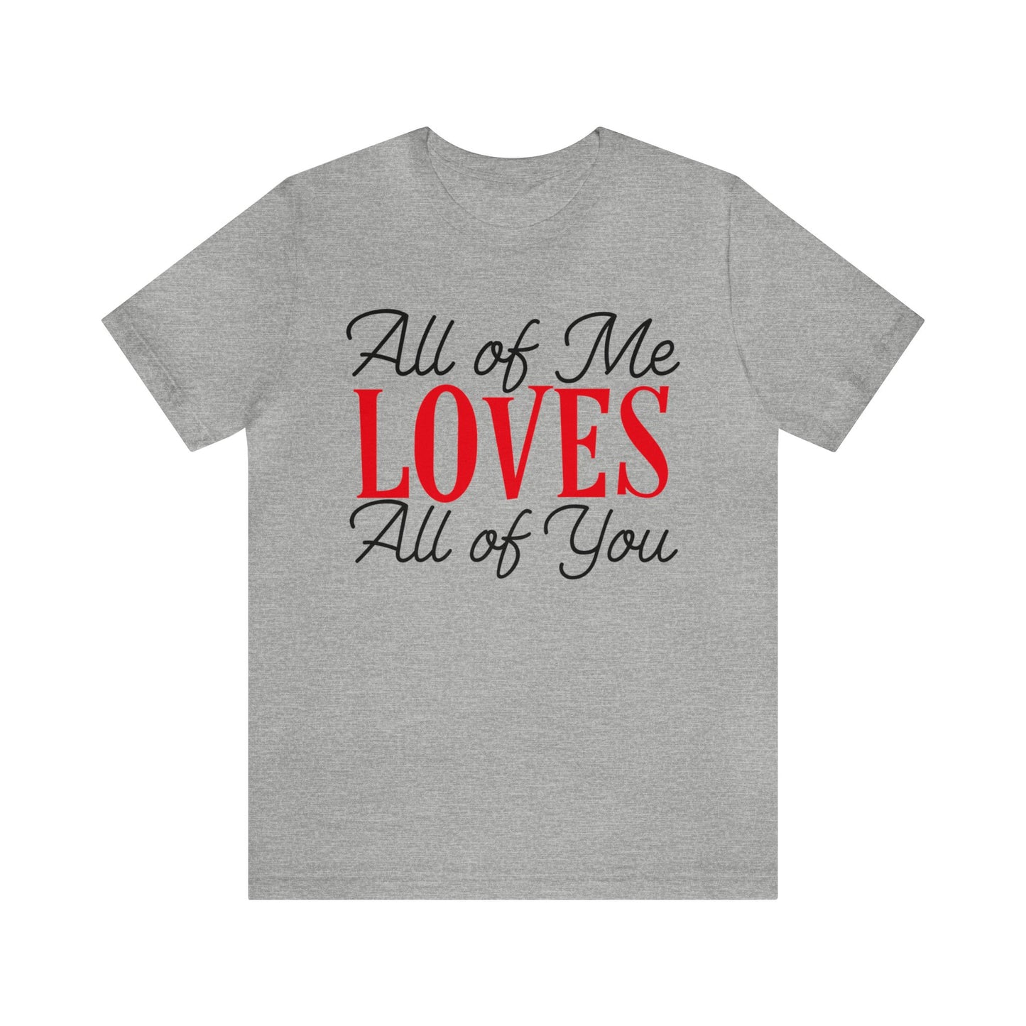 All of me loves all of you T-Shirt