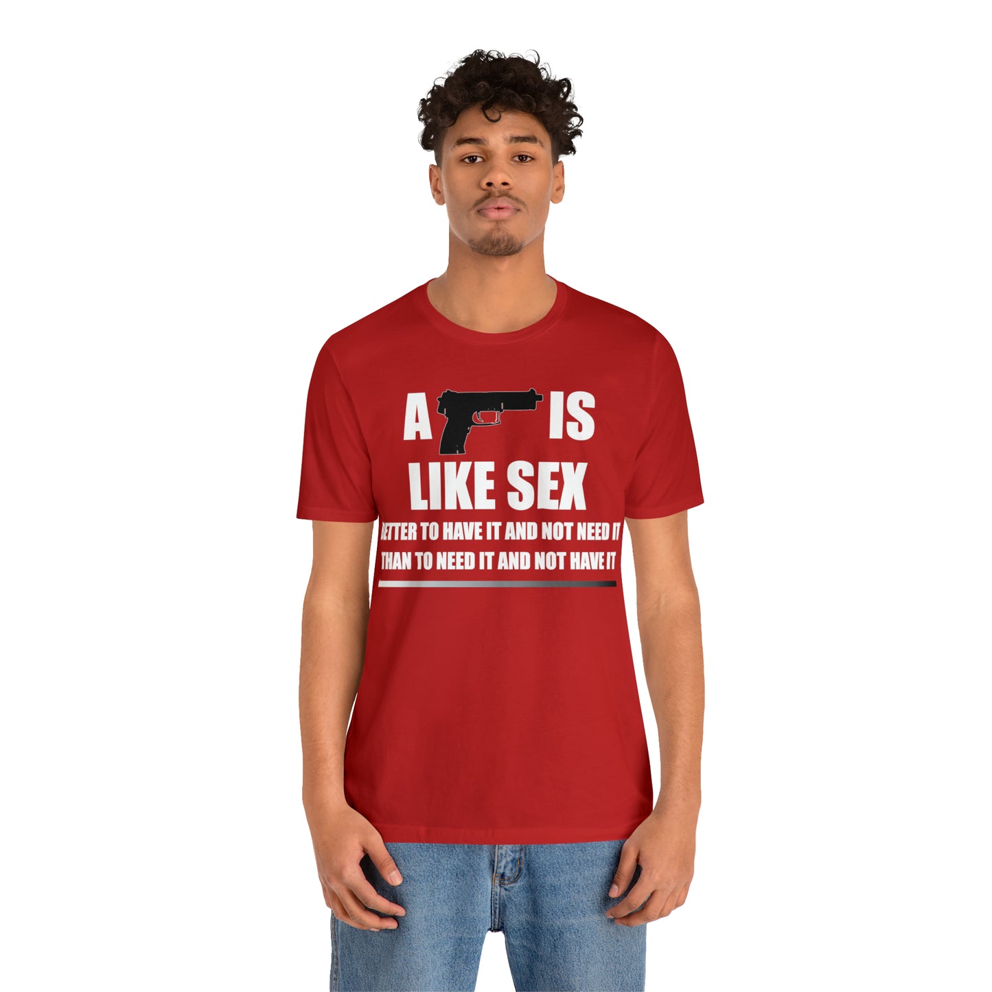 A Gun is Like Sex T-Shirt