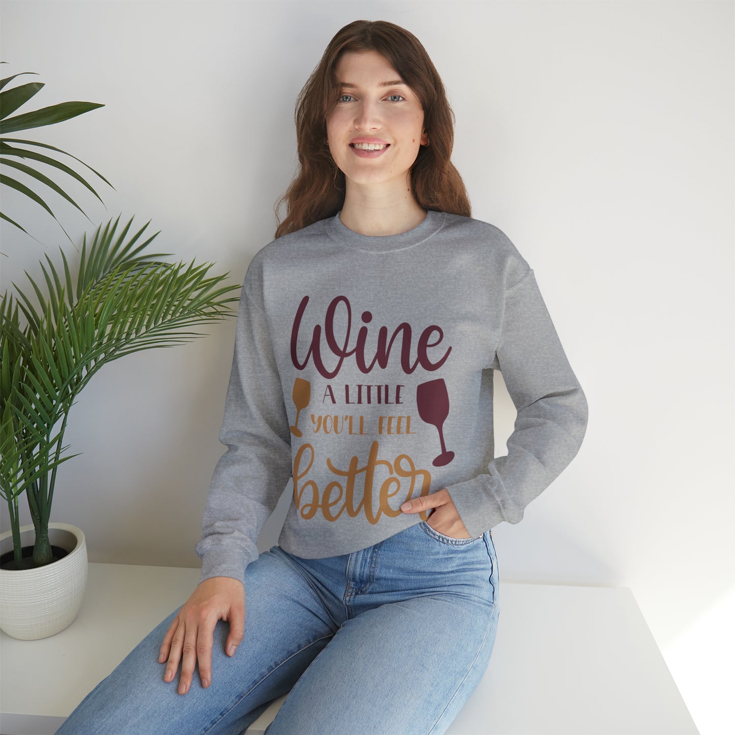 Wine a little it will make you feel better Crewneck Sweatshirt