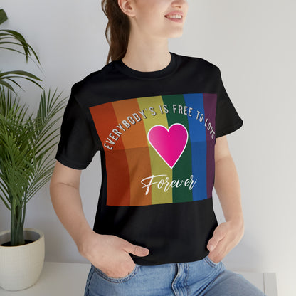 Everybody's Is Free To Love T-Shirt