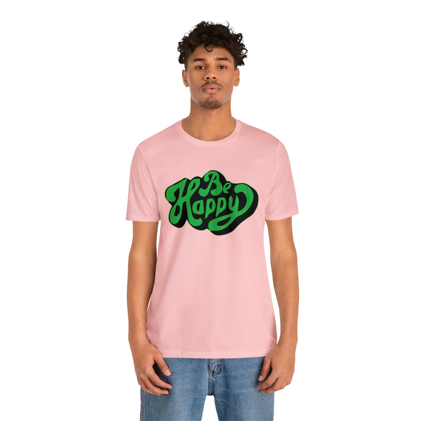 Be happy Unisex Tee shirt