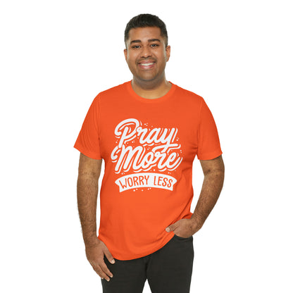 Pray more worry less T-Shirt