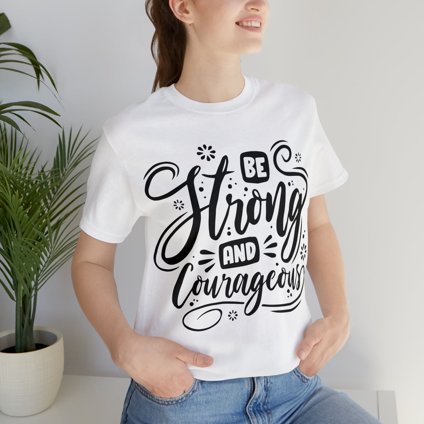 Be strong and Courageous T-Shirt