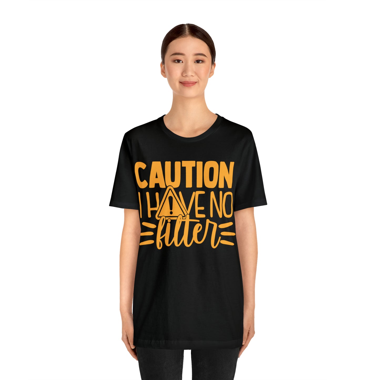 Caution I Have No Filter T-Shirt