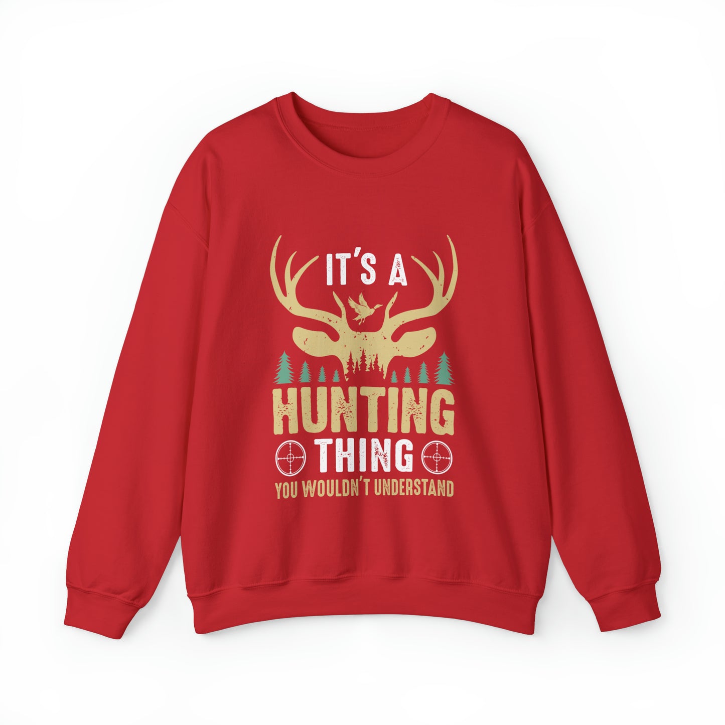 It's a hunting thing Crewneck Sweatshirt