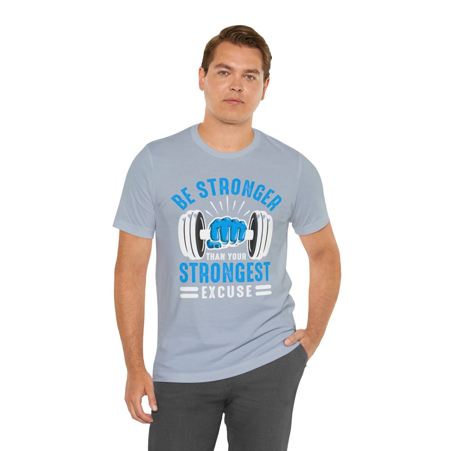 Be Stronger Than Your Strongest Excuse T-Shirt