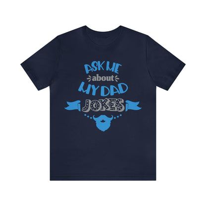 Ask About My Dad Jokes T-Shirt