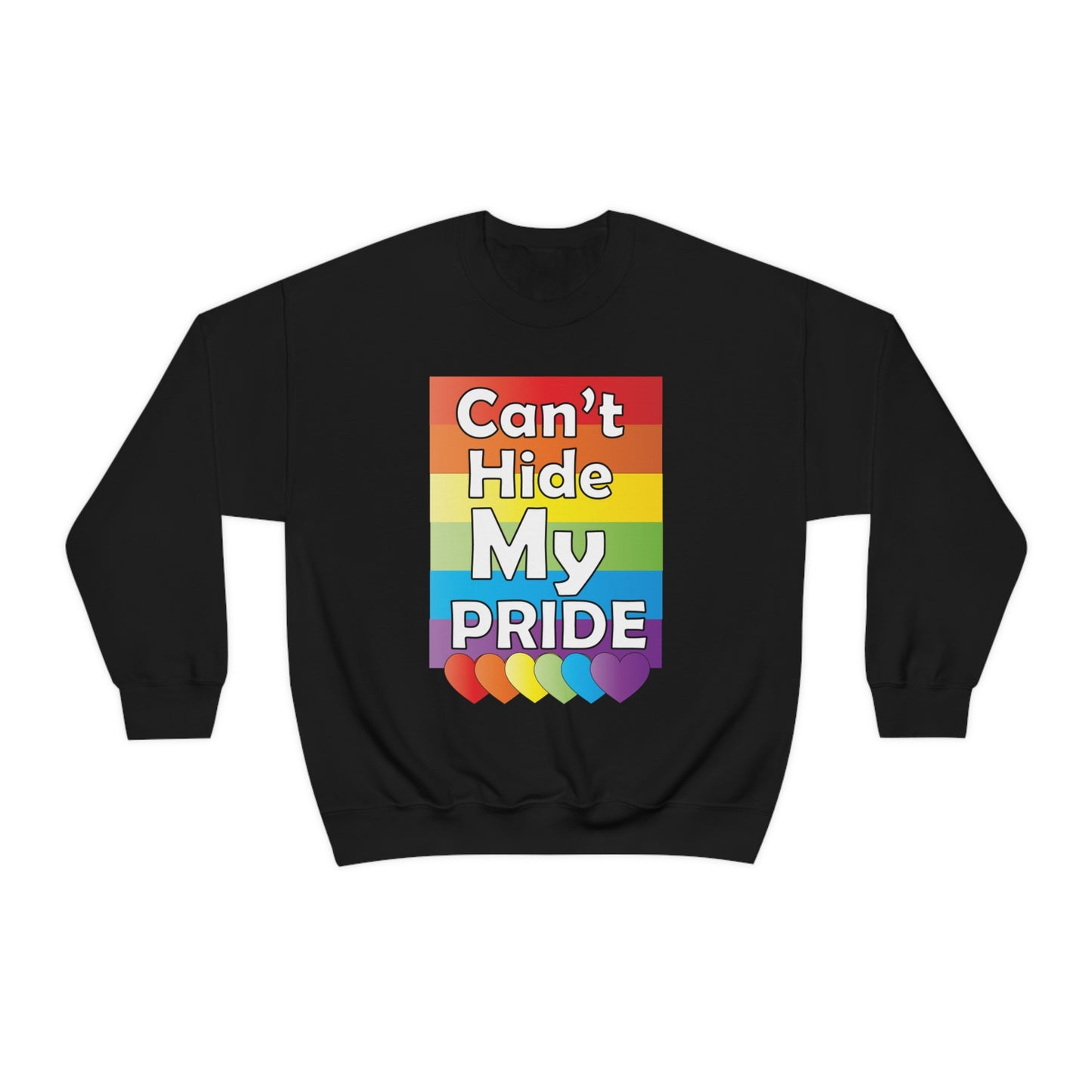 Can't hide my PRIDE Crewneck Sweatshirt