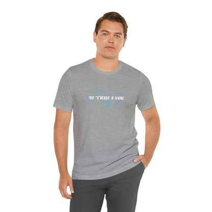 Be True 2 You T-Shirt