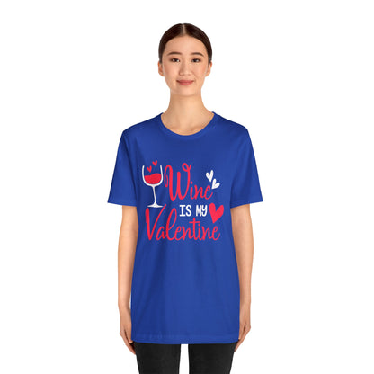 Wine Is My Valentine T-Shirt