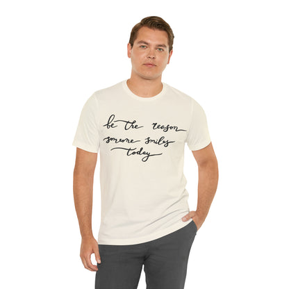 Be the reason someone smiles today T-Shirt