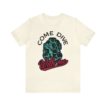 Come dive with me T-Shirt