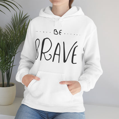 Be Brave Hoodie