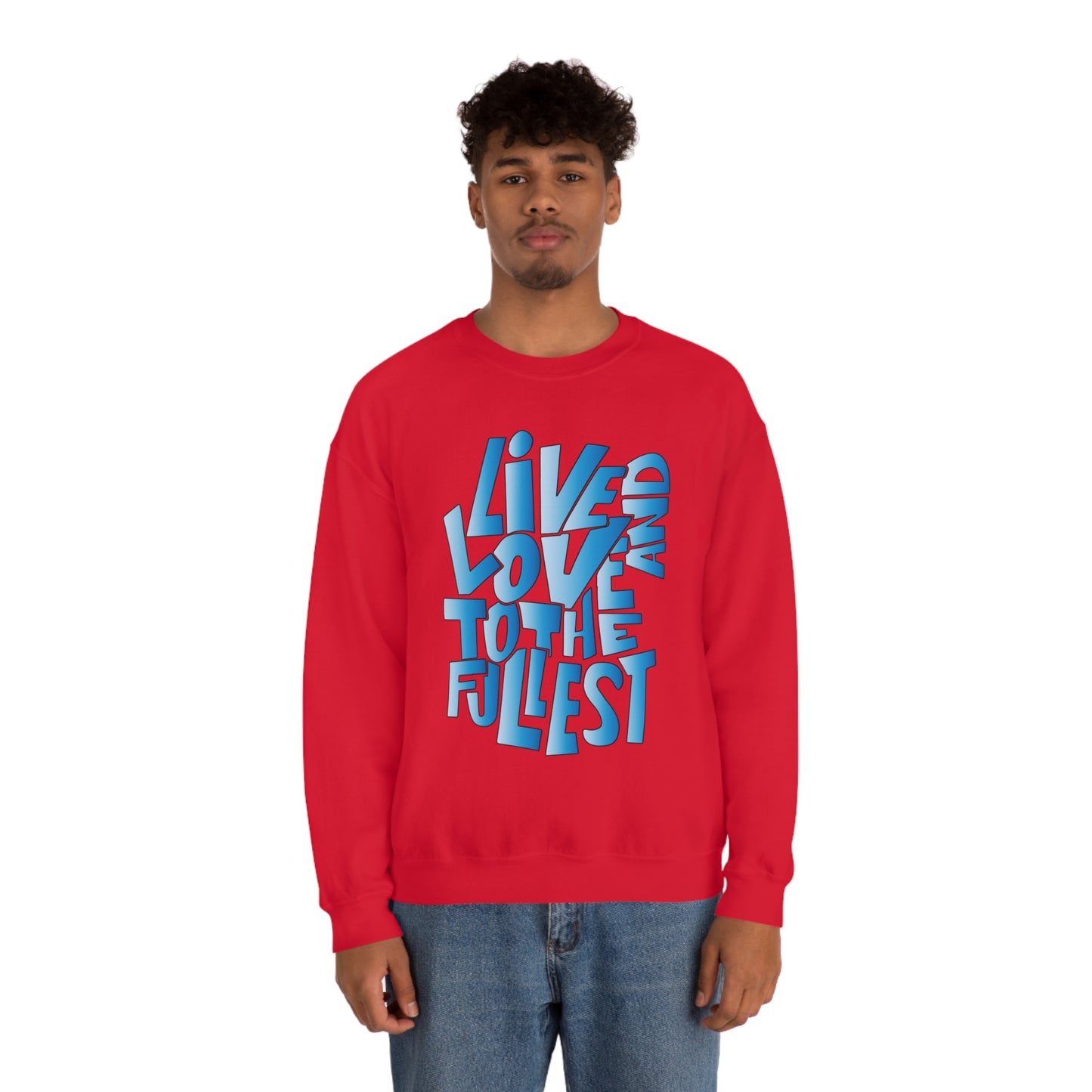 Live and love to the fullest 3 Crewneck Sweatshirt