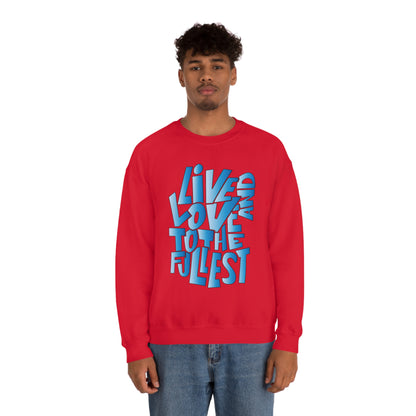 Live and love to the fullest 3 Crewneck Sweatshirt