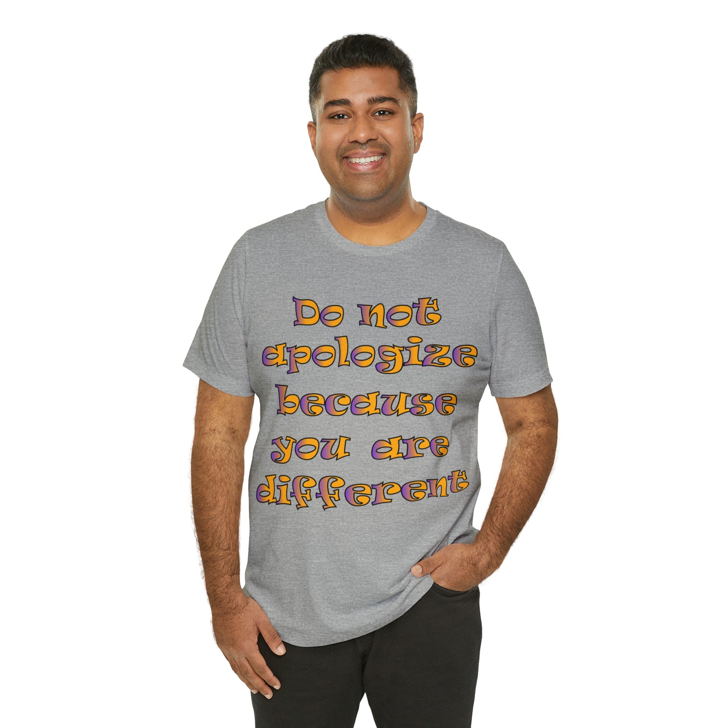 Do Not Apologize Because You Are Different T-Shirt