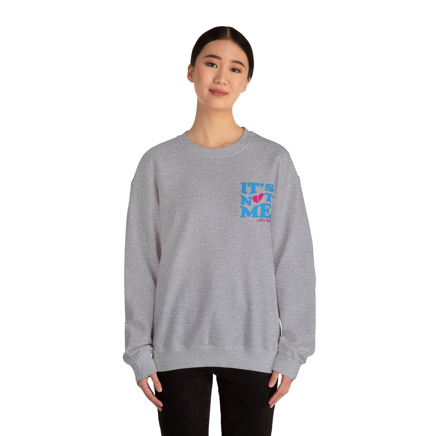 It's not me It's you Crewneck Sweatshirt