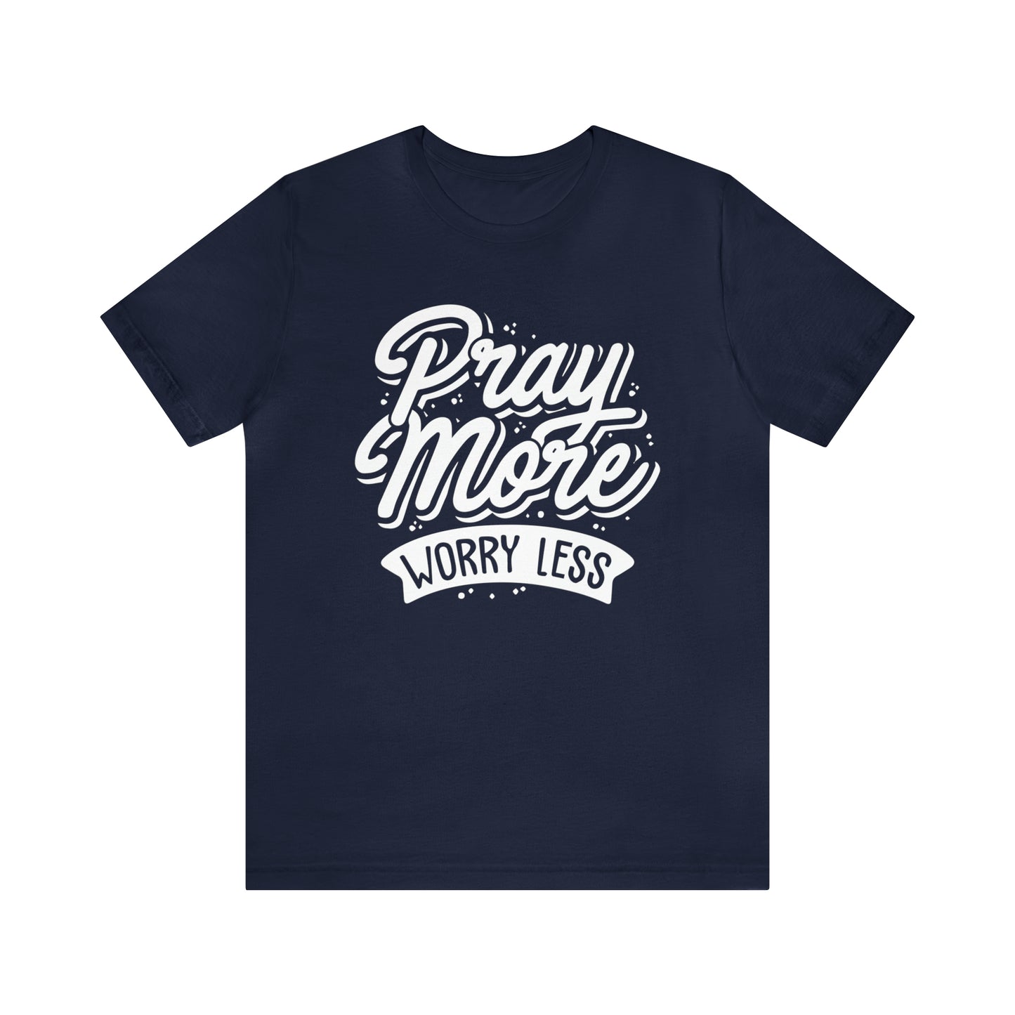 Pray more worry less T-Shirt