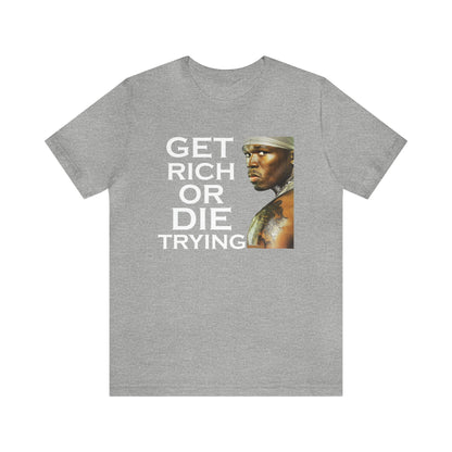 Get rich or die trying T-Shirt