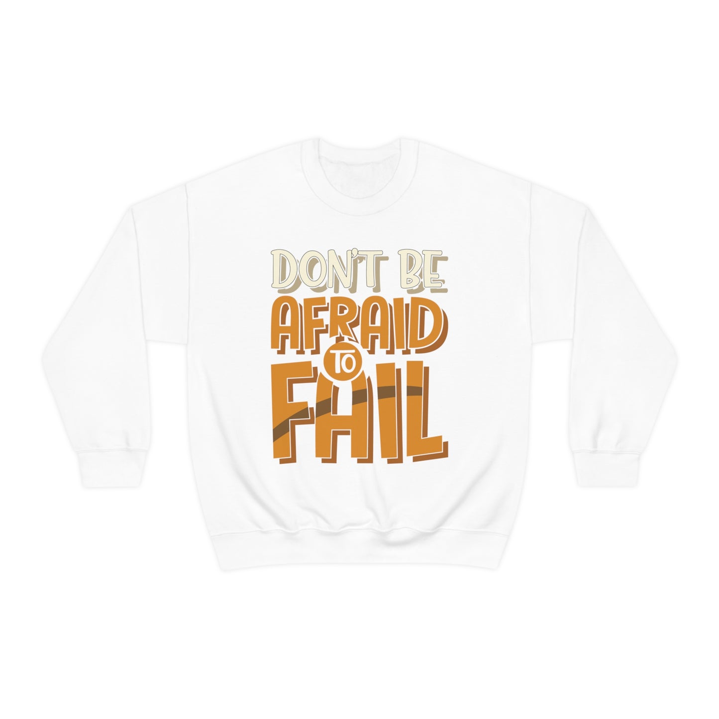 Don't Be Afraid to Fail Crewneck Sweatshirt