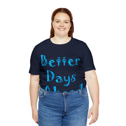 Better Days Ahead T-Shirt