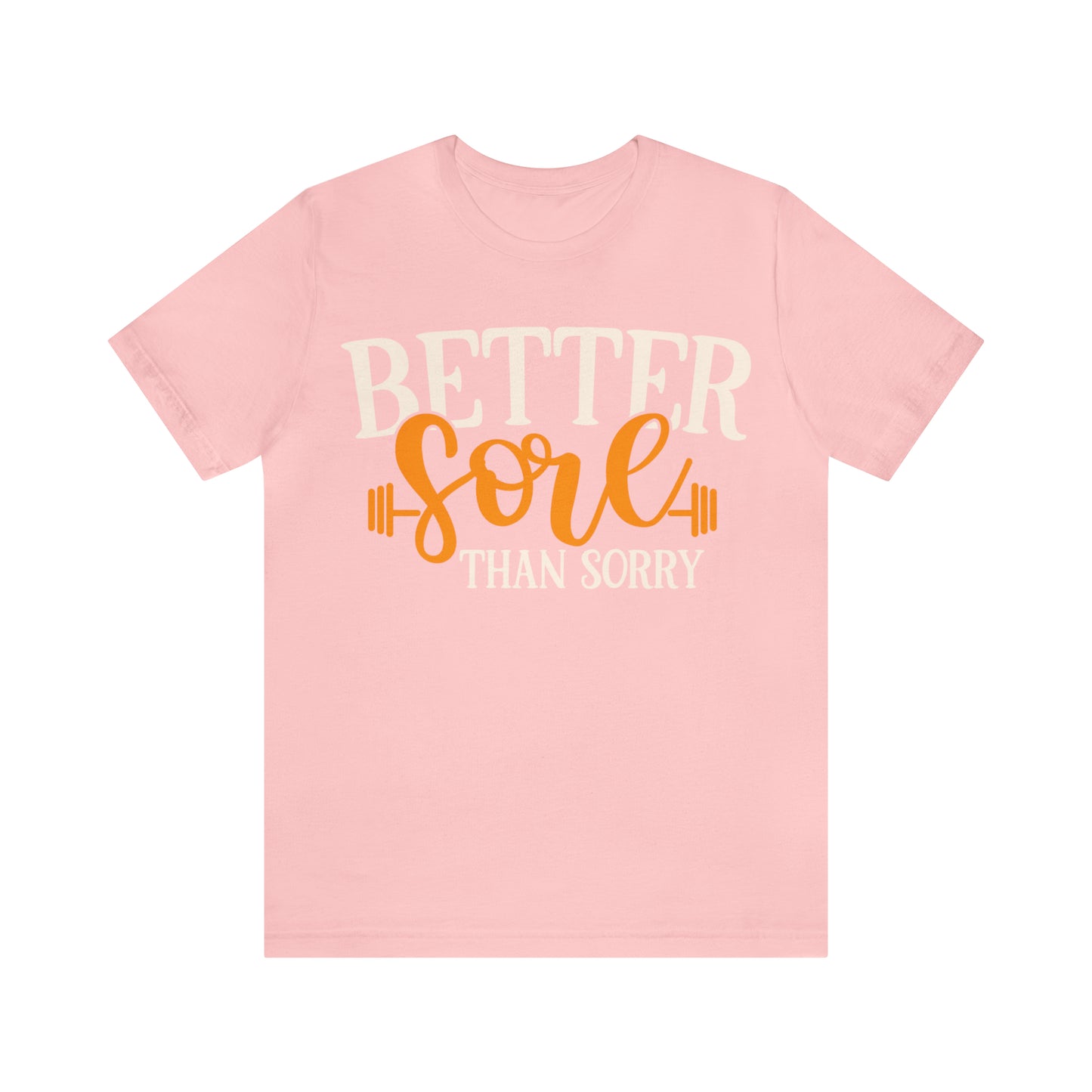 Better Sore Than Sorry T-Shirt