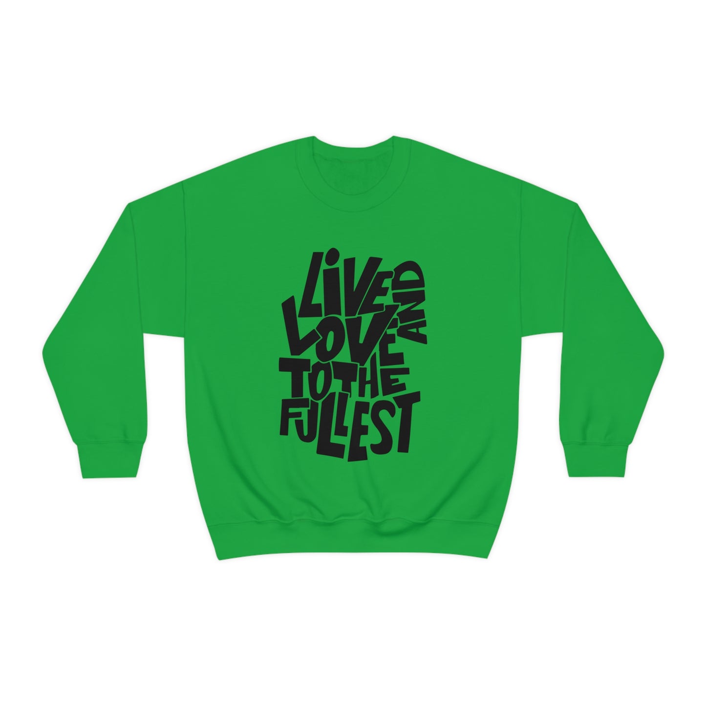 Live and love to the fullest 1 Crewneck Sweatshirt