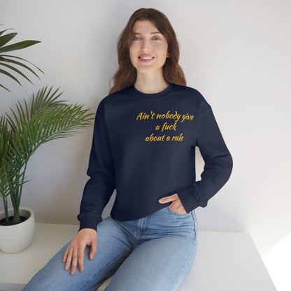 Ain't Nobody Give a F*ck about a Rule Crewneck Sweatshirt